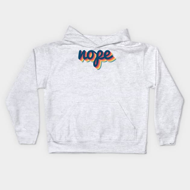 Nope! Retro 70s Kids Hoodie by ballhard